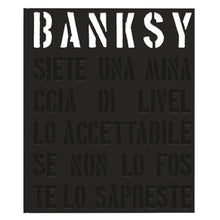 Carica l'immagine nel visualizzatore di Gallery, BANKSY SIETE UNA MINACCIA DI LIVELLO ACCETTABILE
